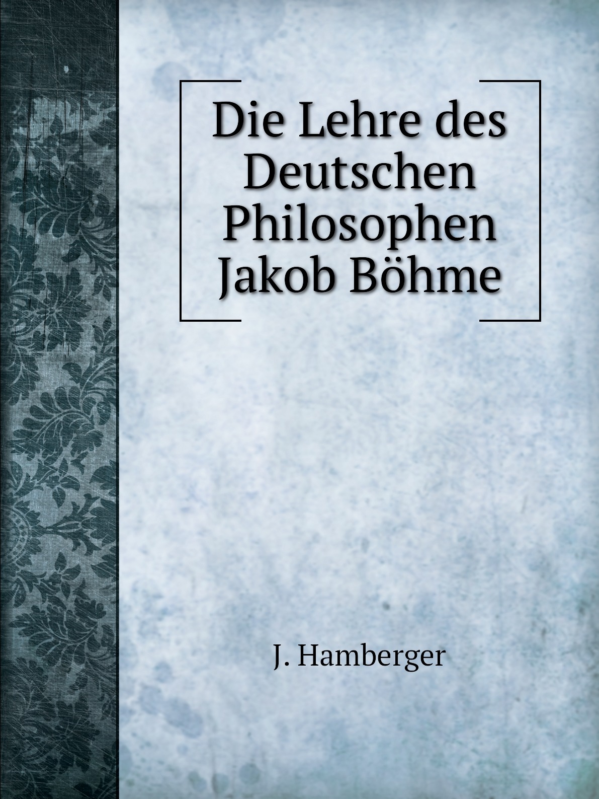 

Die Lehre des Deutschen Philosophen Jakob Bohme