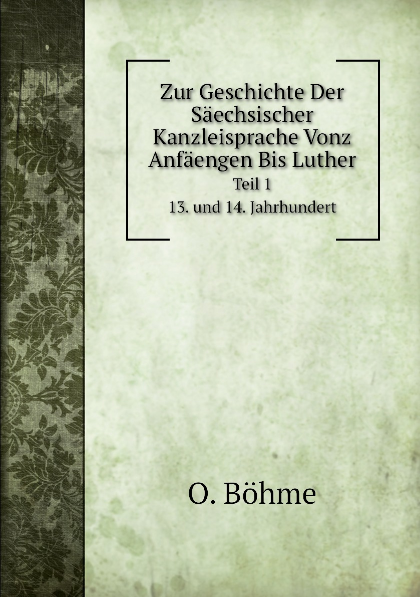 

Zur Geschichte Der Saechsischer Kanzleisprache Vonz Anfaengen Bis Luther