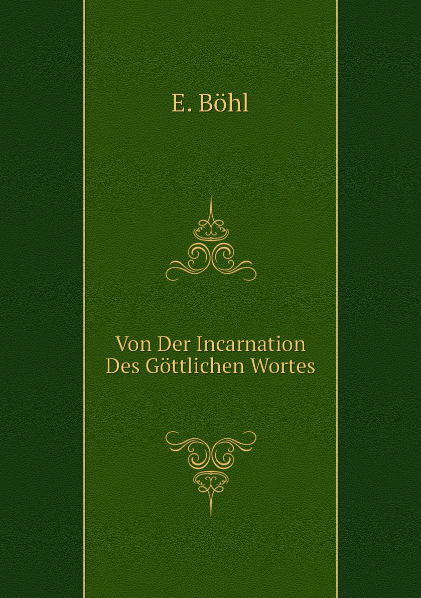 

Von Der Incarnation Des Gottlichen Wortes