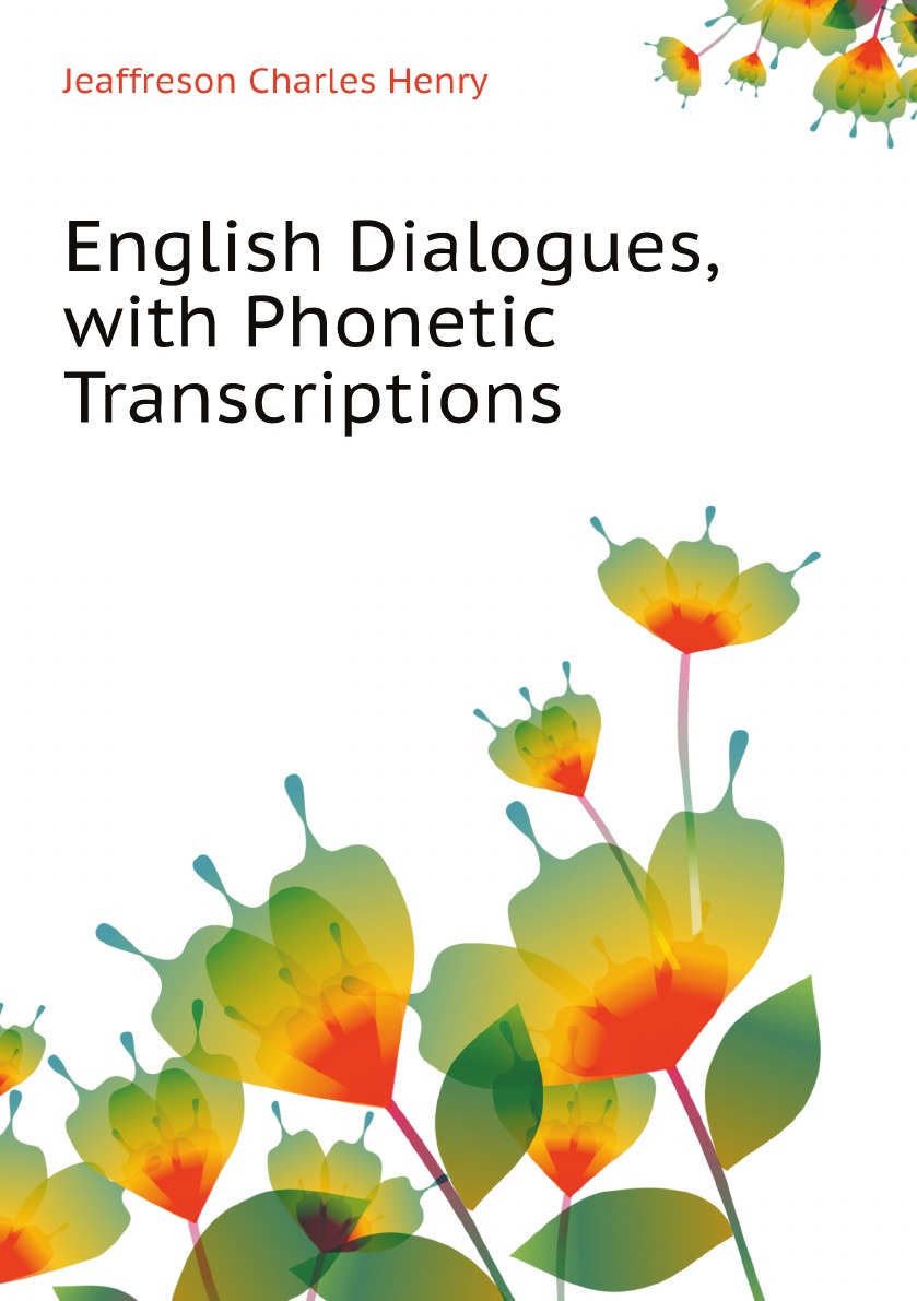 

English Dialogues, with Phonetic Transcriptions