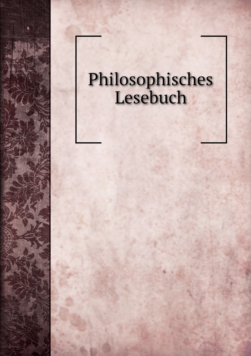 

Philosophisches Lesebuch