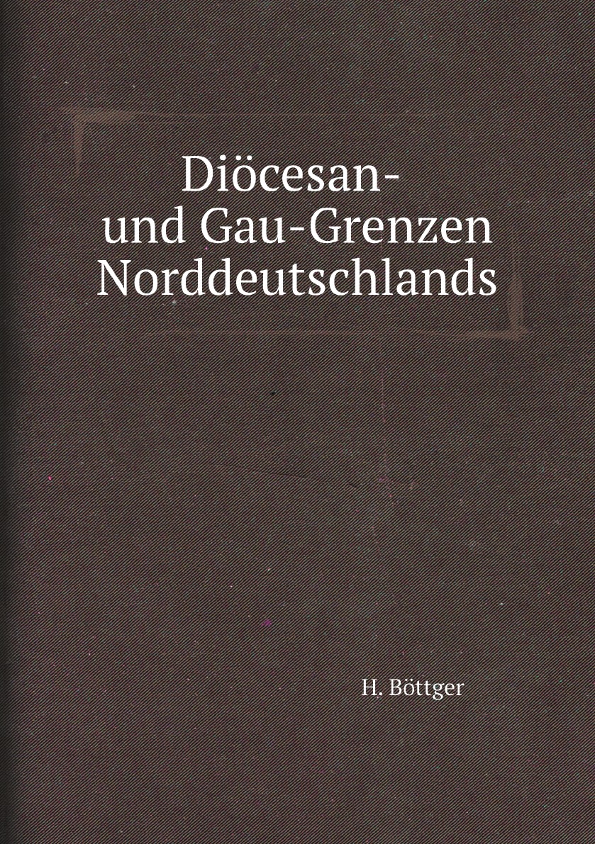 

Diocesan- und Gau-Grenzen Norddeutschlands