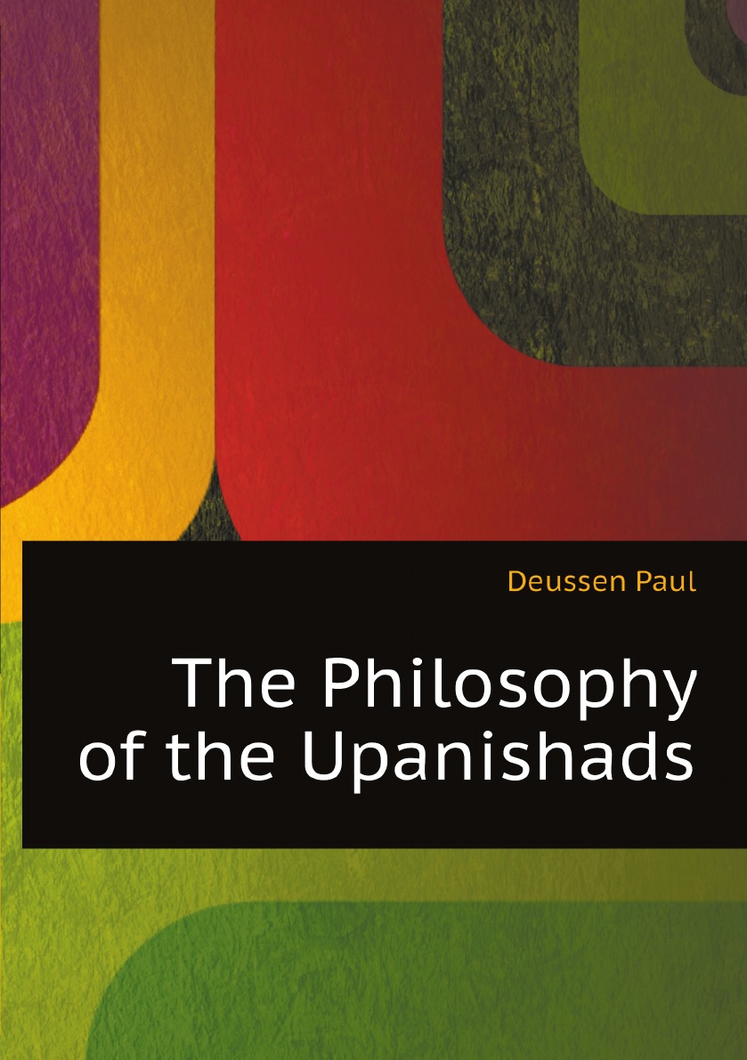 

The Philosophy of the Upanishads