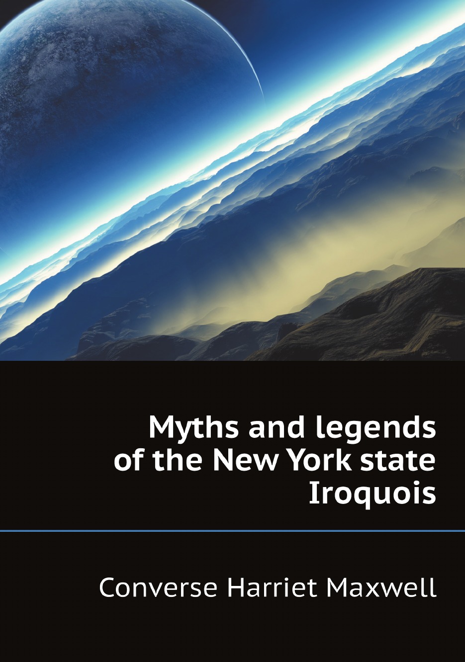 

Myths and legends of the New York state Iroquois