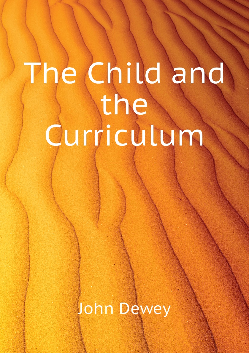 

The Child and the Curriculum