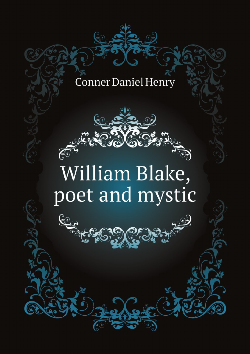 

William Blake, poet and mystic