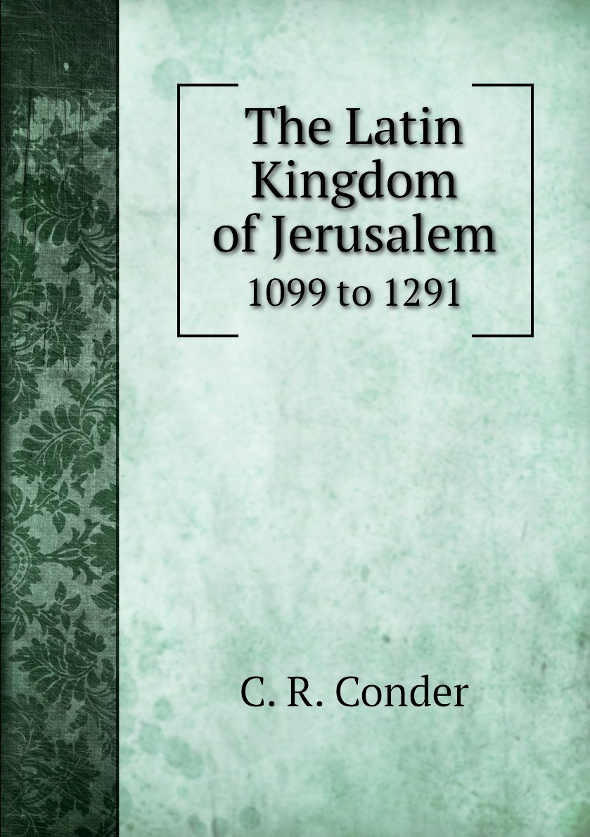 

The Latin Kingdom of Jerusalem