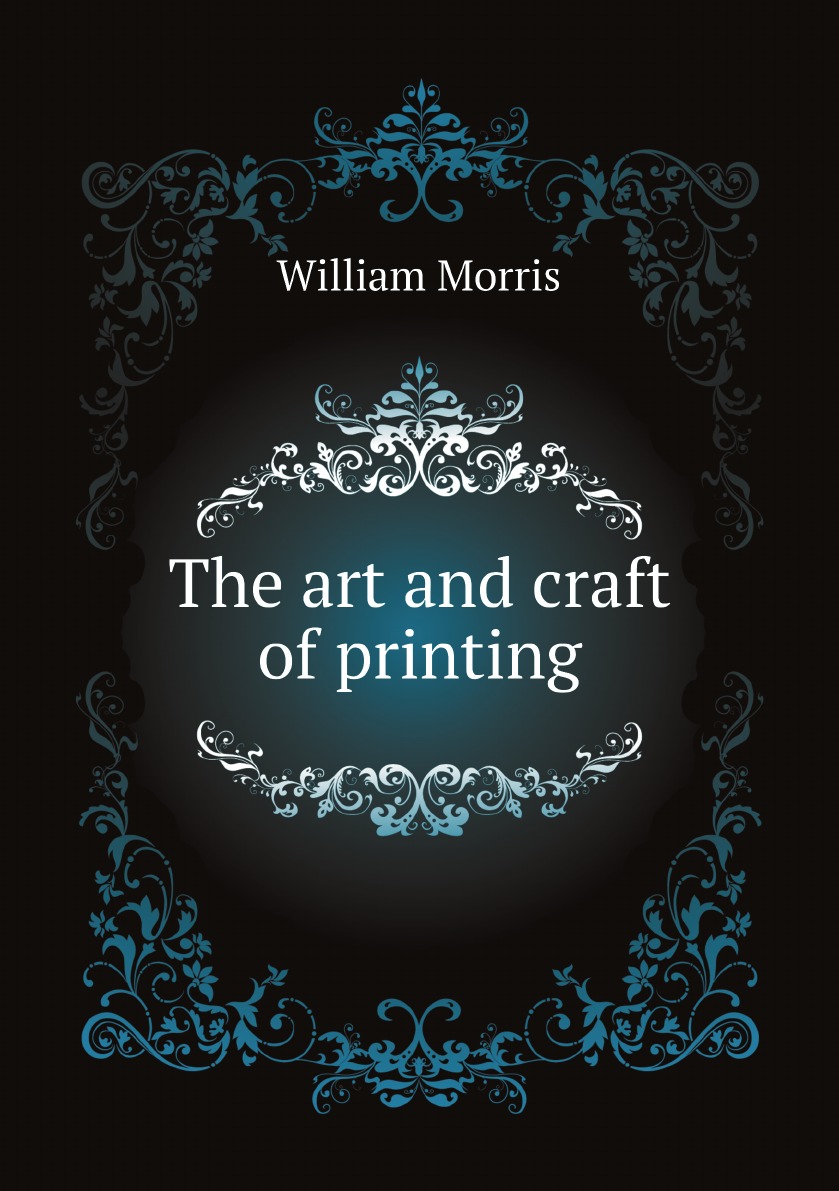 

The art and craft of printing