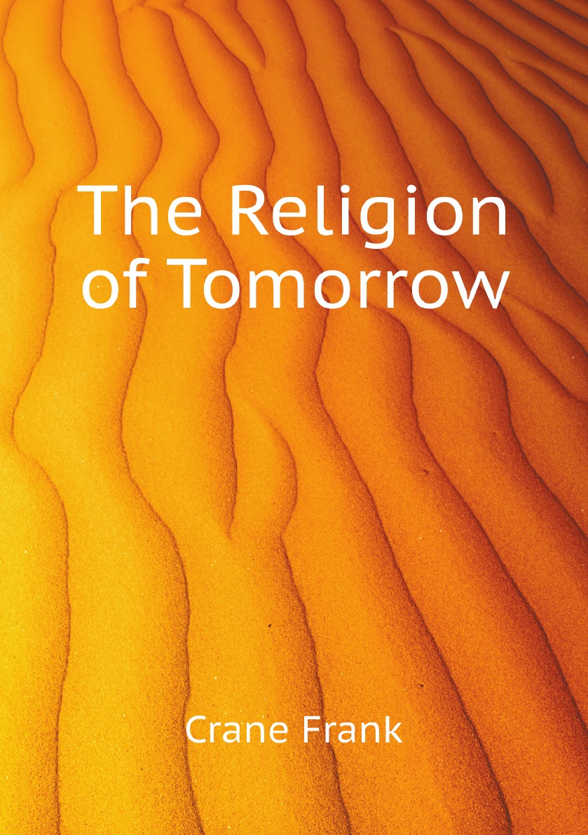 

The Religion of Tomorrow