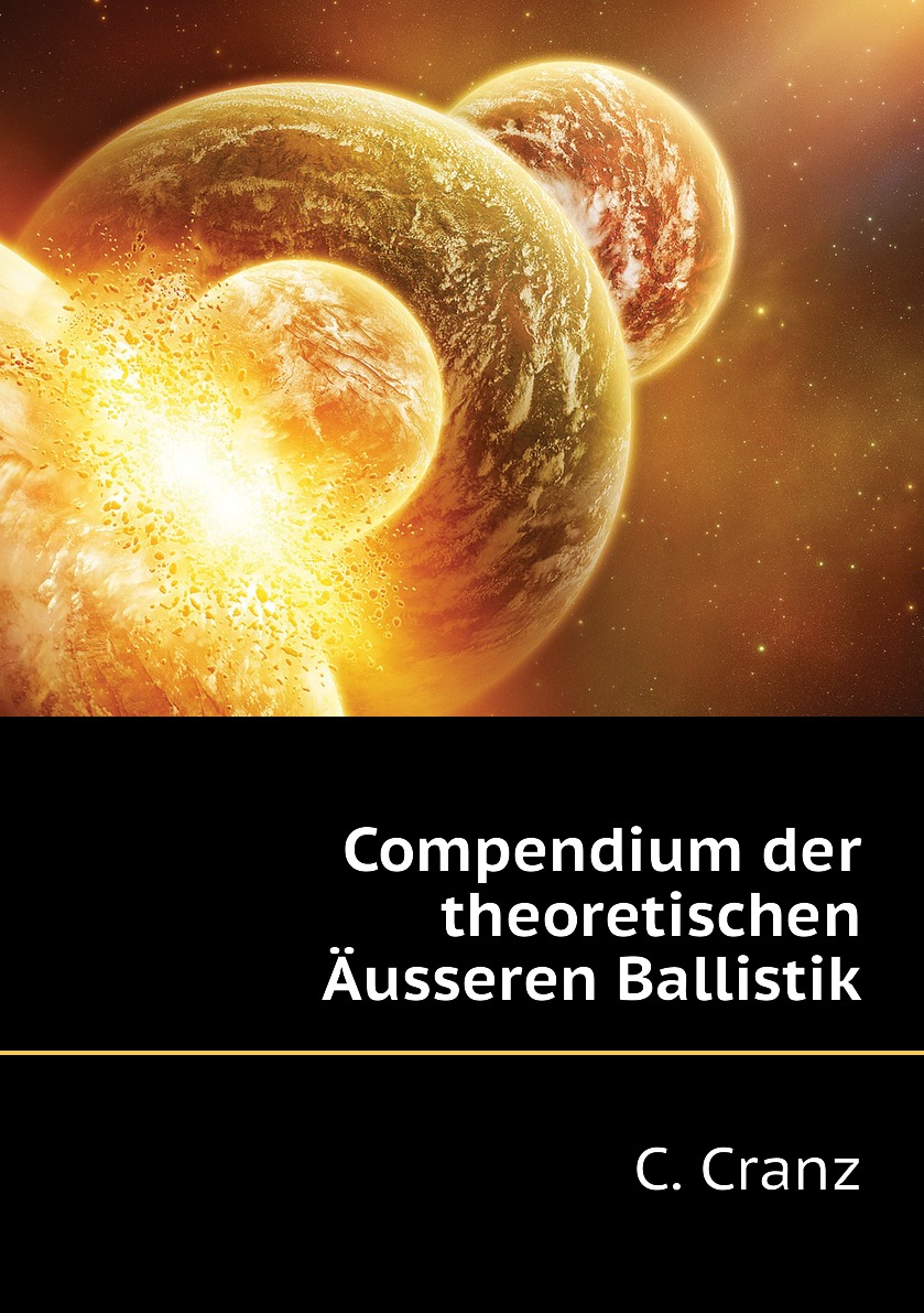 

Compendium der theoretischen Ausseren Ballistik