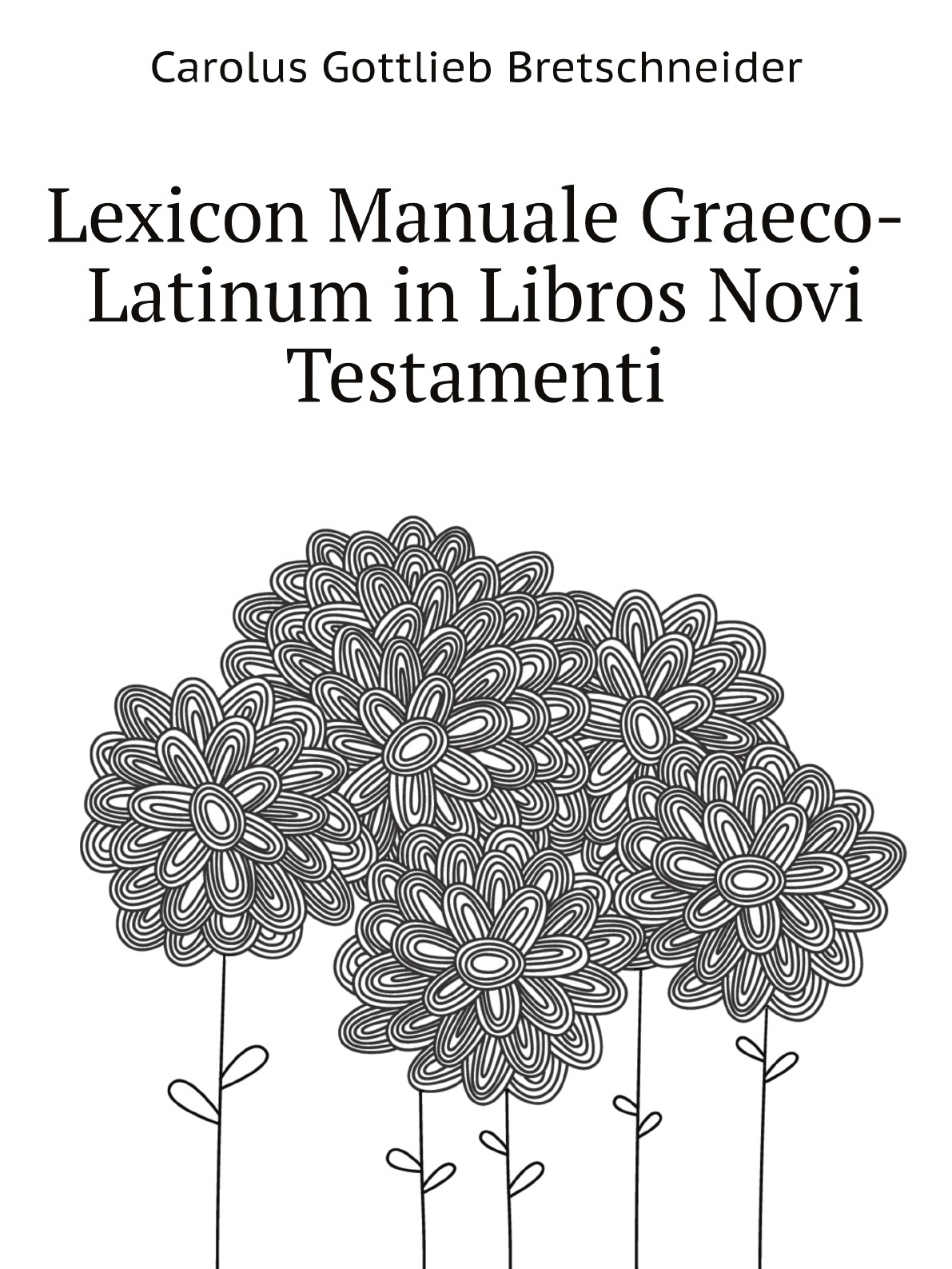 

Lexicon Manuale Graeco-Latinum in Libros Novi Testamenti