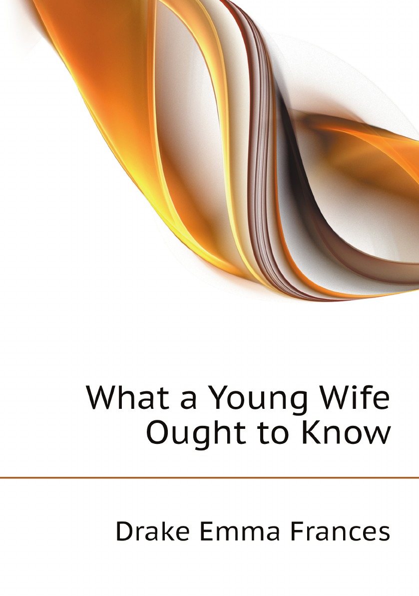 

What a Young Wife Ought to Know