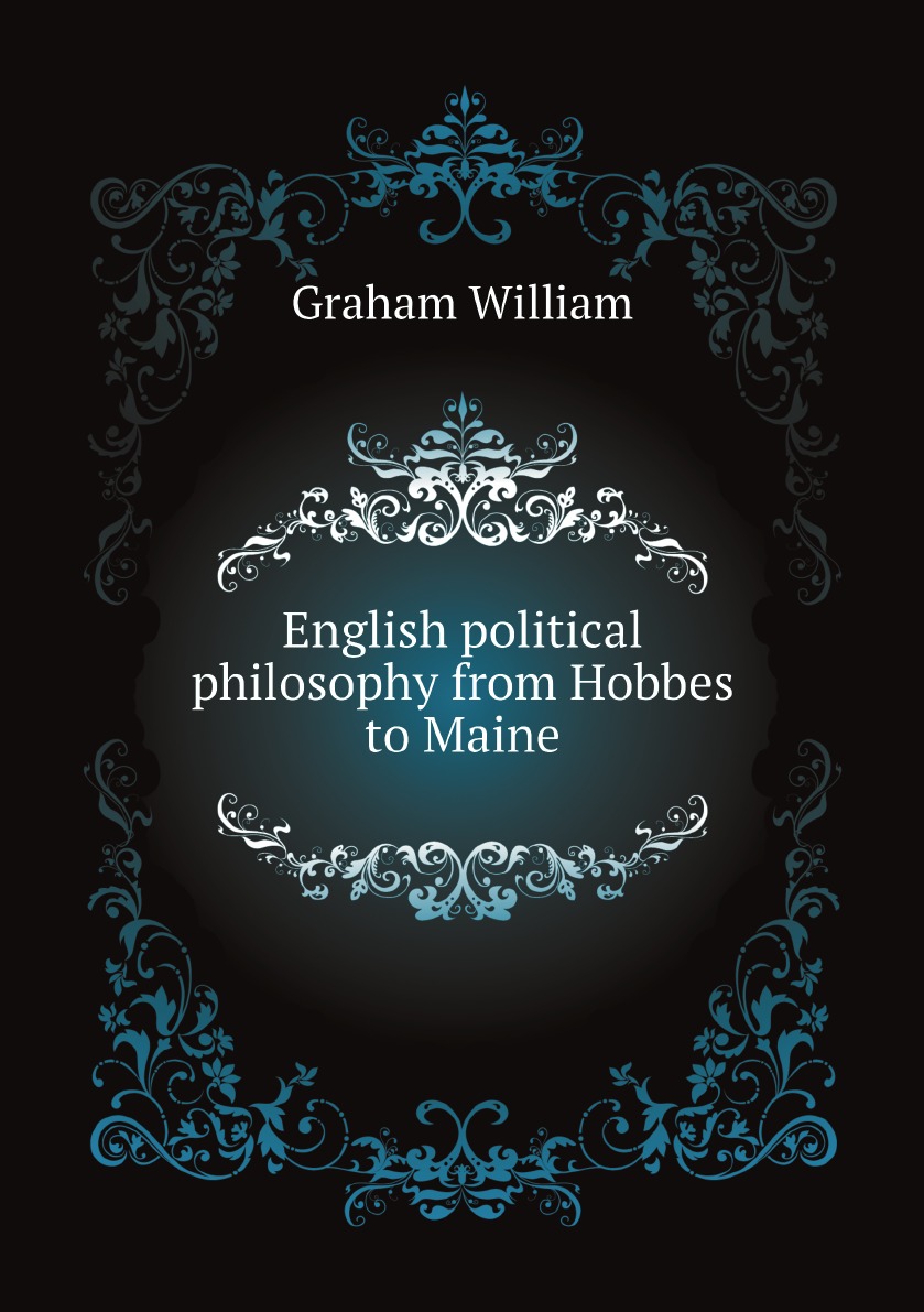 

English political philosophy from Hobbes to Maine