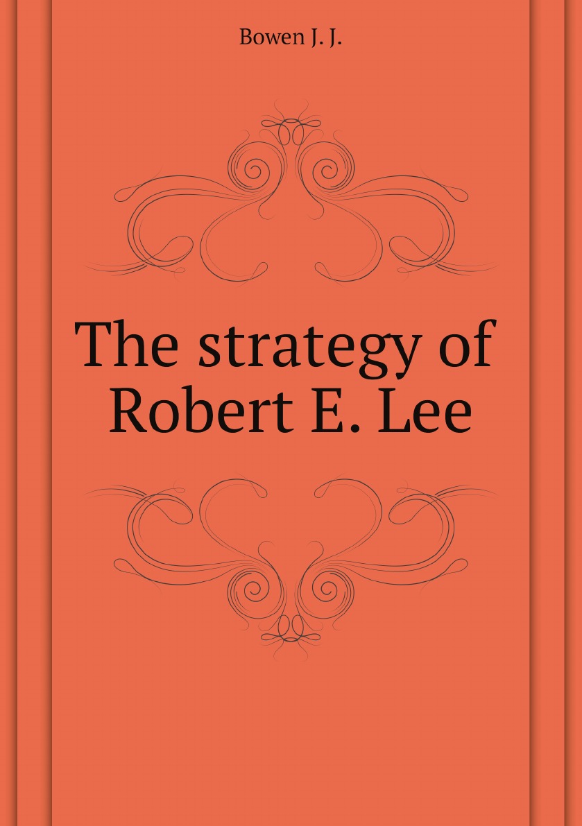 

The strategy of Robert E. Lee