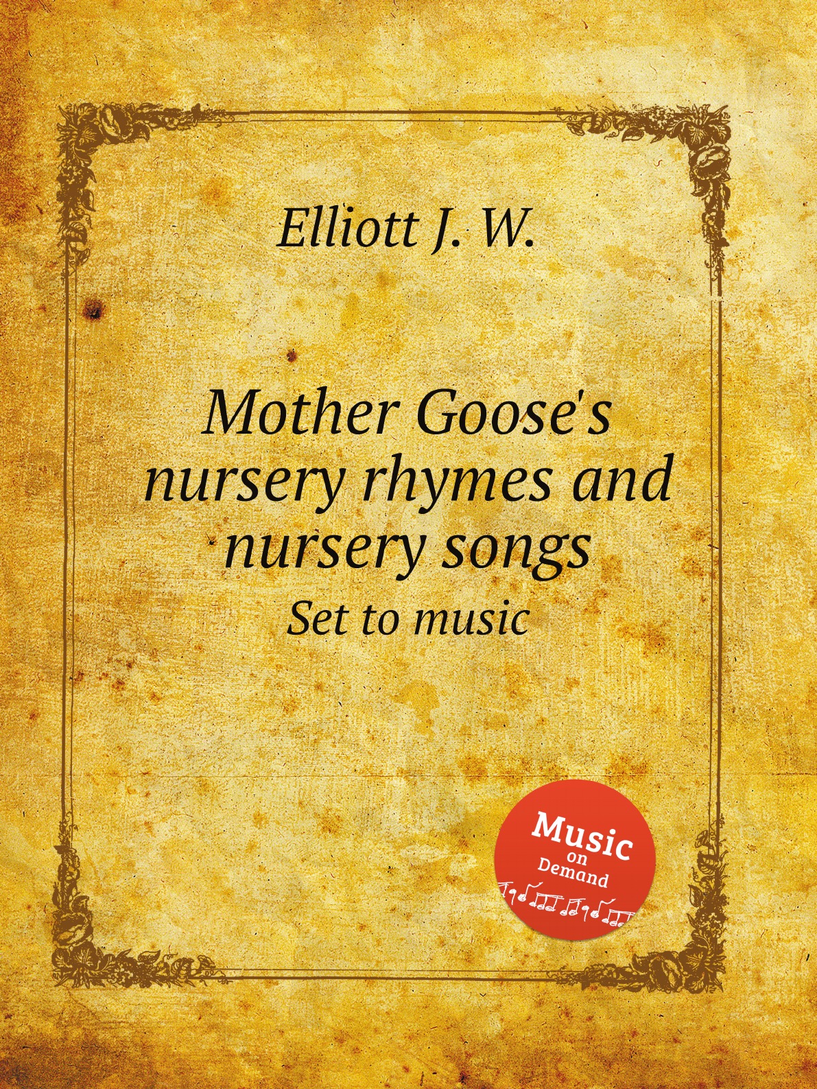 

Mother Goose's nursery rhymes and nursery songs