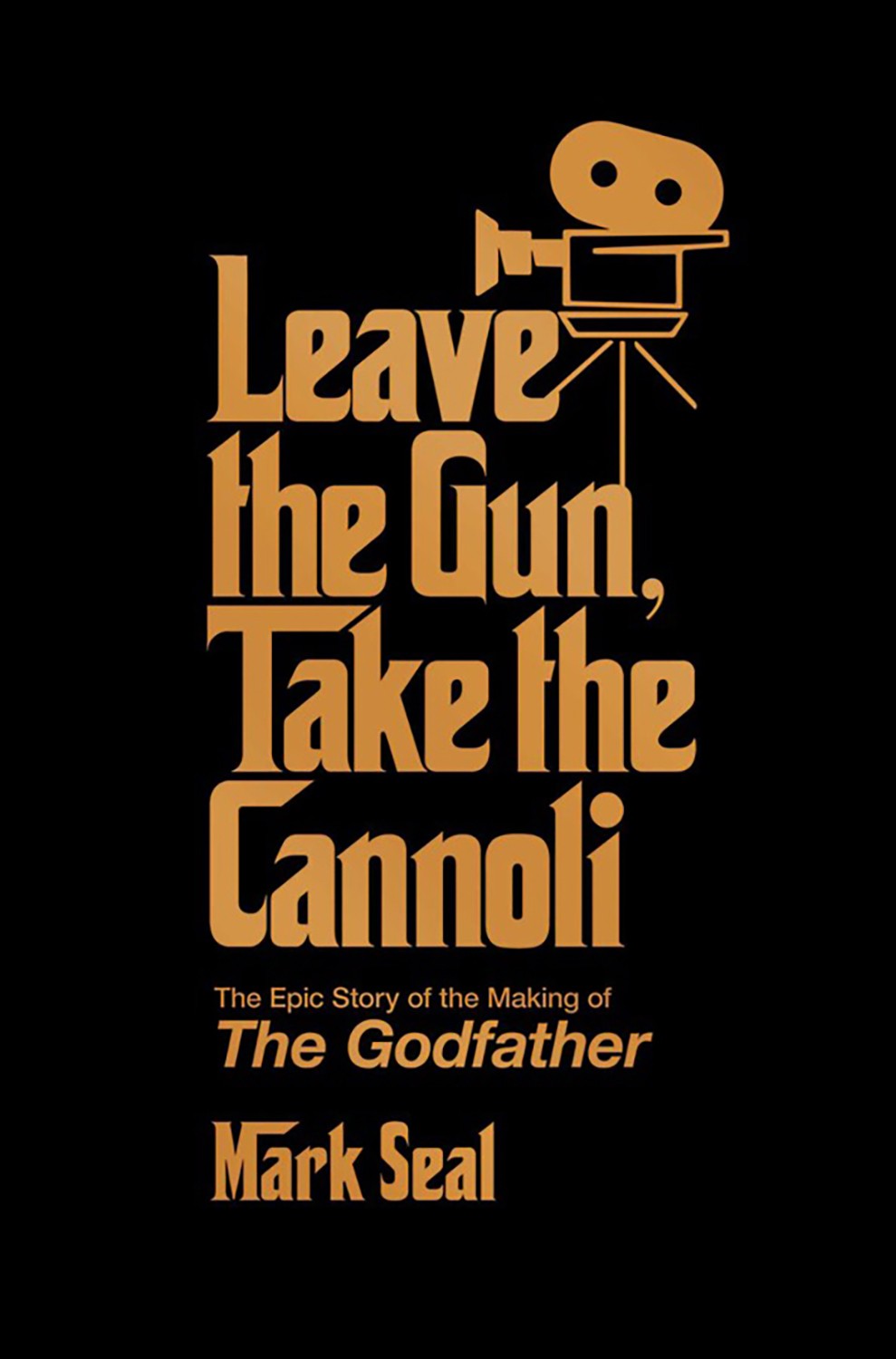 

Leave the Gun, Take the Cannoli. The Epic Story of the Making of The Godfather