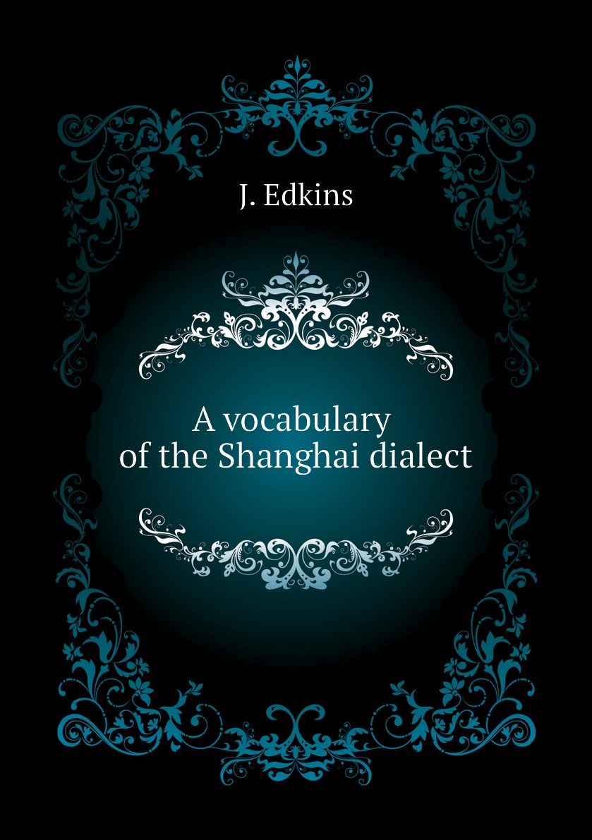 

A vocabulary of the Shanghai dialect
