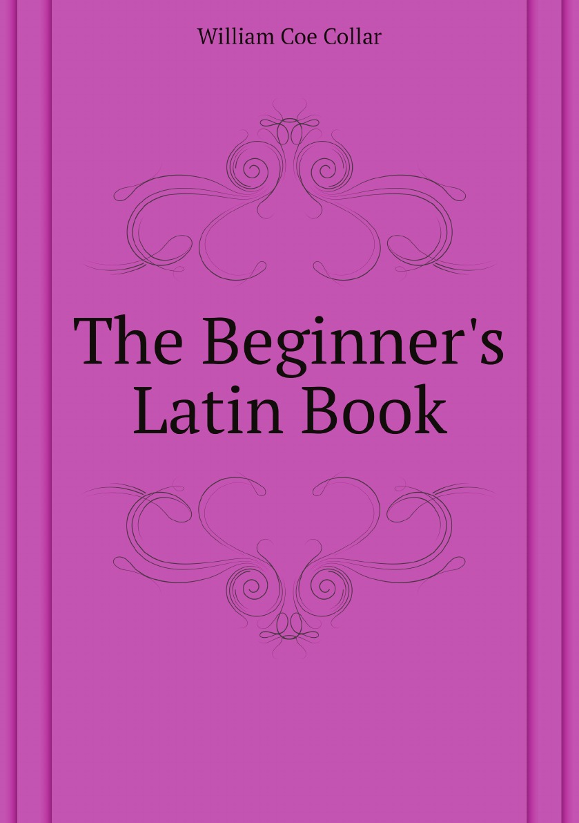 

The Beginner's Latin Book