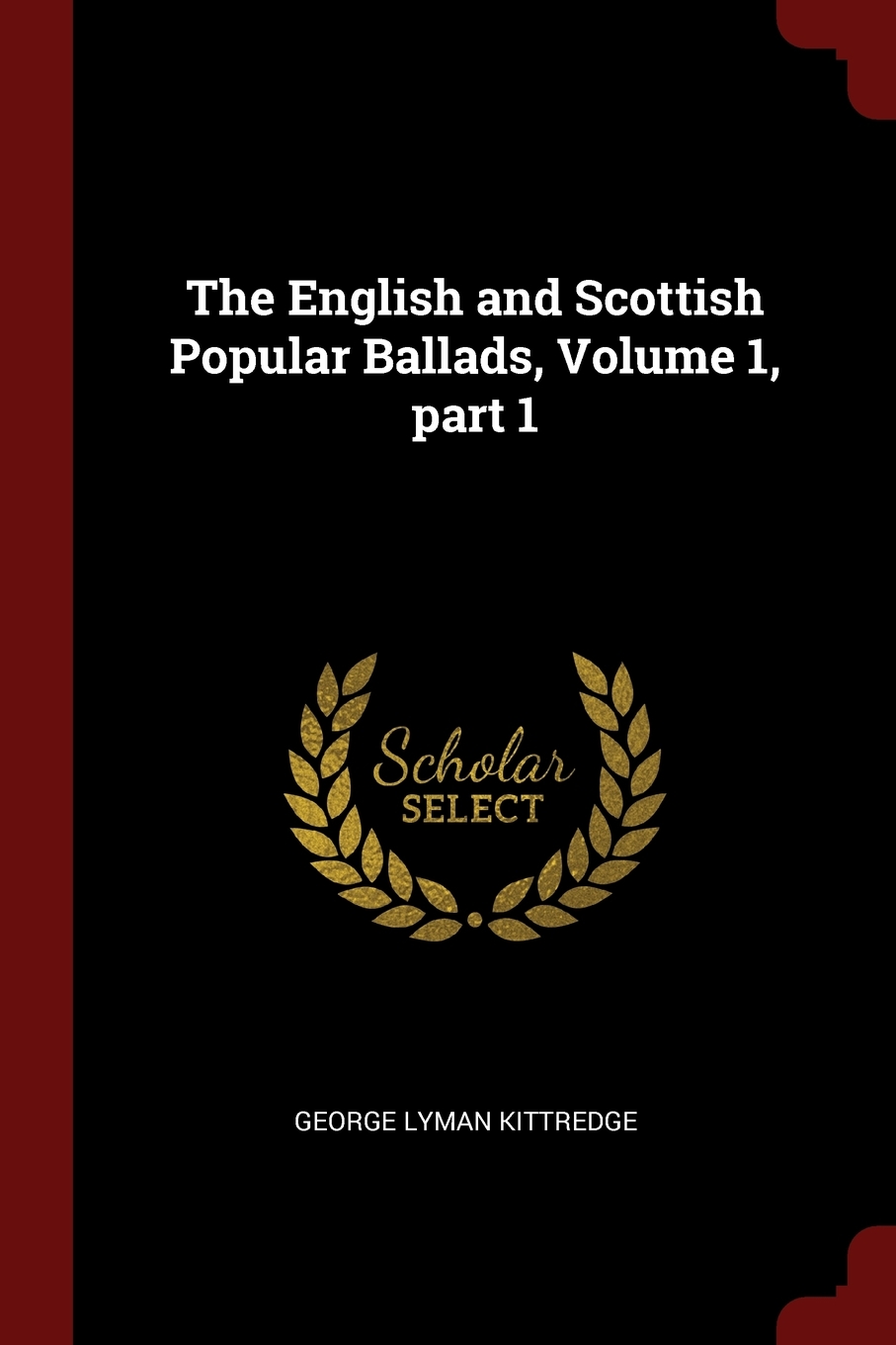

The English and Scottish Popular Ballads, Volume 1, part 1