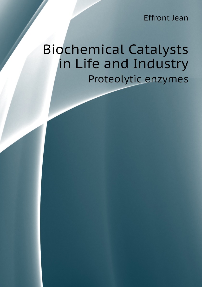

Biochemical Catalysts in Life and Industry