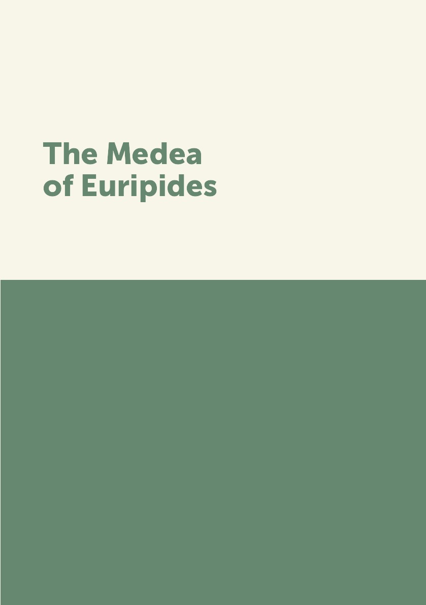 

The Medea of Euripides