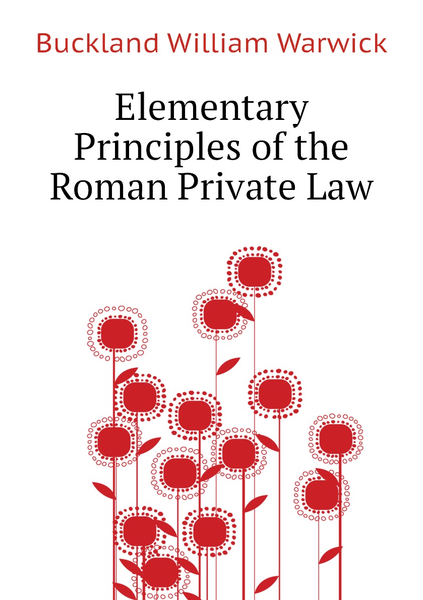 

Elementary Principles of the Roman Private Law