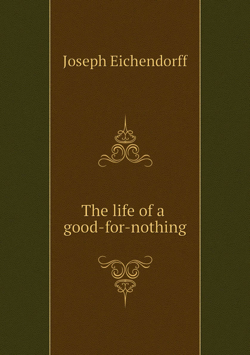 

The life of a good-for-nothing