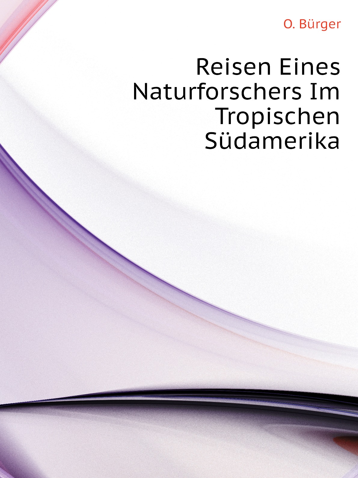 

Reisen Eines Naturforschers Im Tropischen Sudamerika