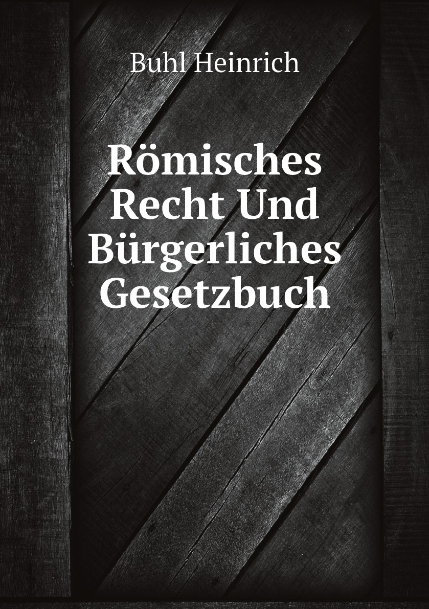 

Romisches Recht Und Burgerliches Gesetzbuch (German Edition)