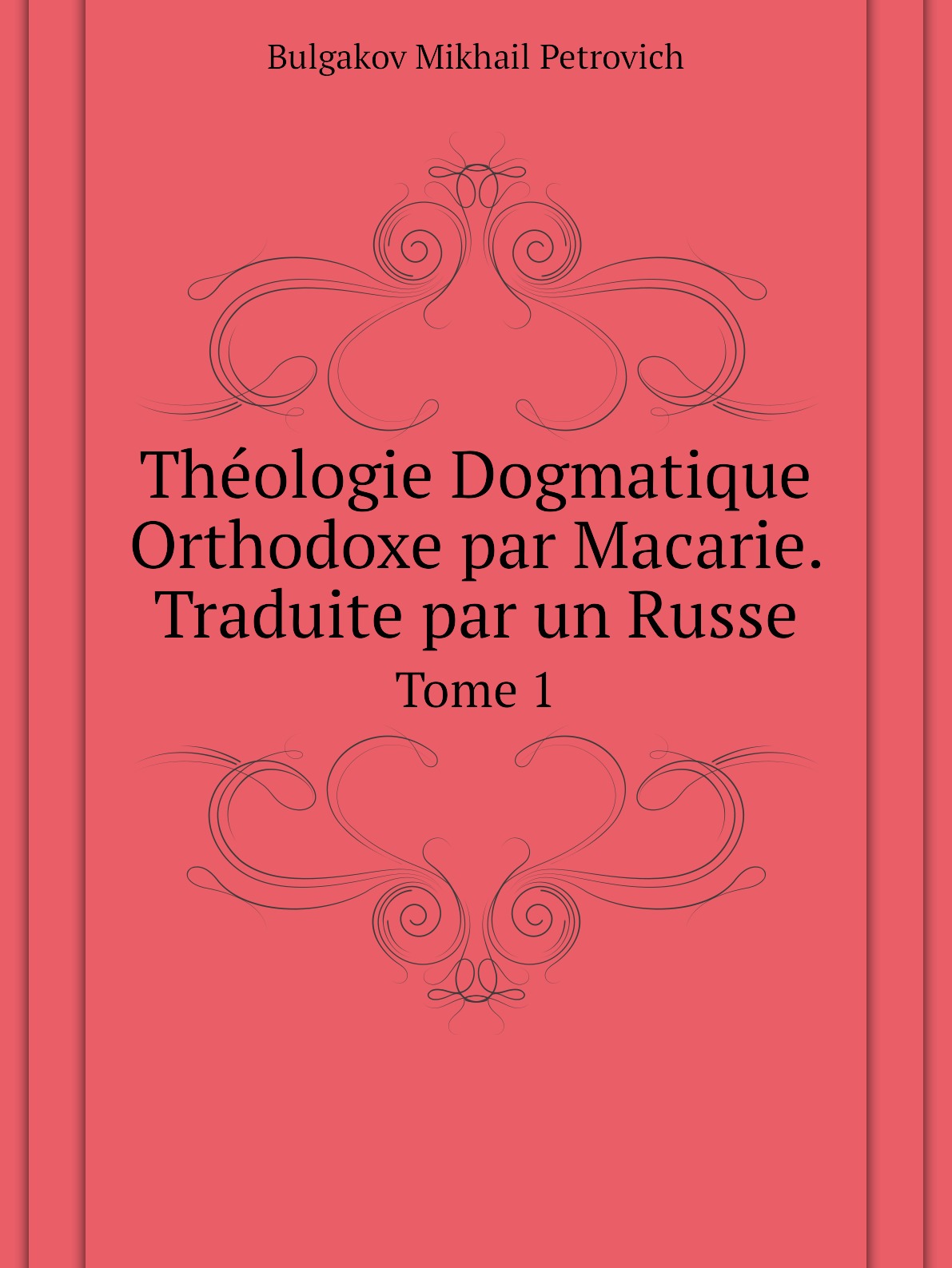 

Theologie Dogmatique Orthodoxe par Macarie. Traduite par un Russe