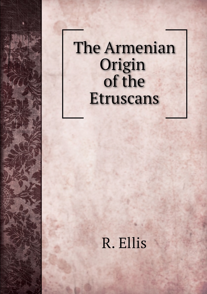 

The Armenian Origin of the Etruscans