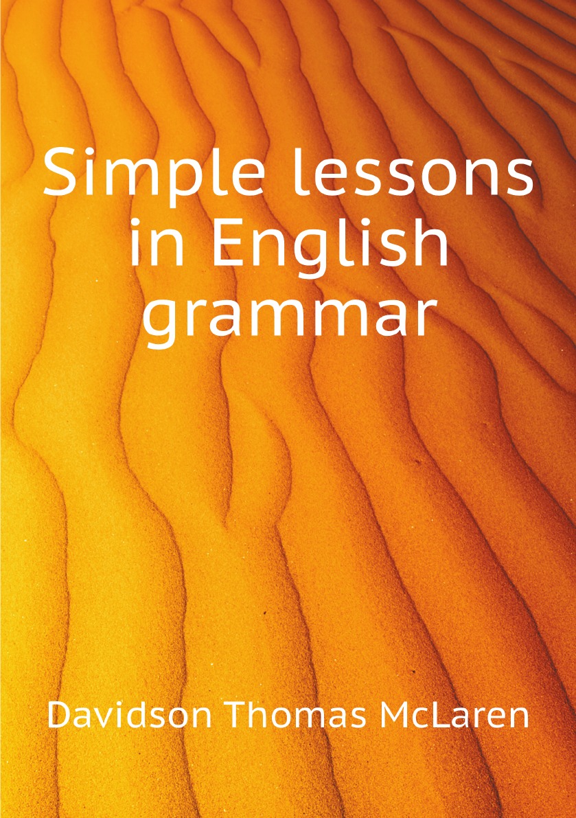 

Simple lessons in English grammar