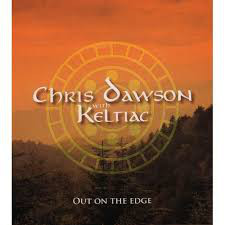 

CHRIS DAWSON WITH KELTIAC - OUT ON THE EDGE