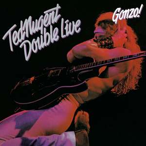 Ted Nugent - Double Live Gonzo!