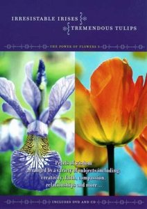 

- The Power of Flowers, Volume 3: Tremendous Tulips and Irresistible Irises (Includes Musi, 2 DVD