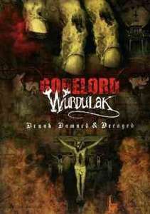 

Wurdulak / Gorelord – Drunk, Damned & Decayed, 1 DVD