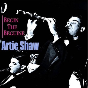 

Artie Shaw And His Orchestra – Begin The Beguine