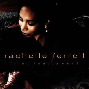 

Ferrell, Rachelle - First Instrument, 1 CD