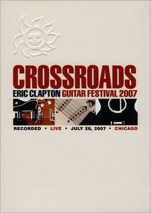 Eric Clapton - Crossroads Guitar Festival 2007 (DVD)