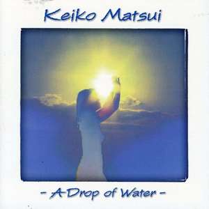 Drop of Water - Keiko Matsui