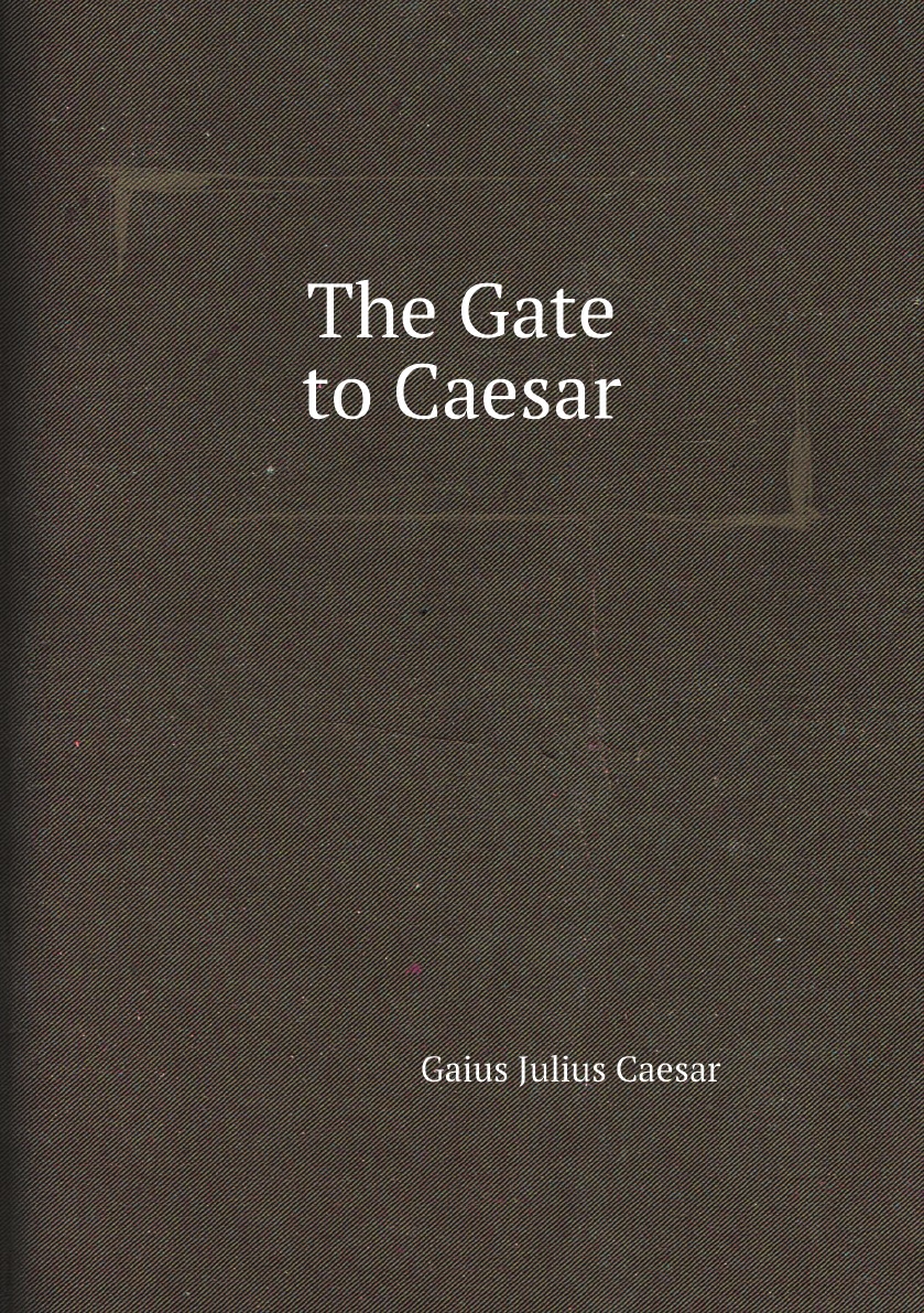 

The Gate to Caesar