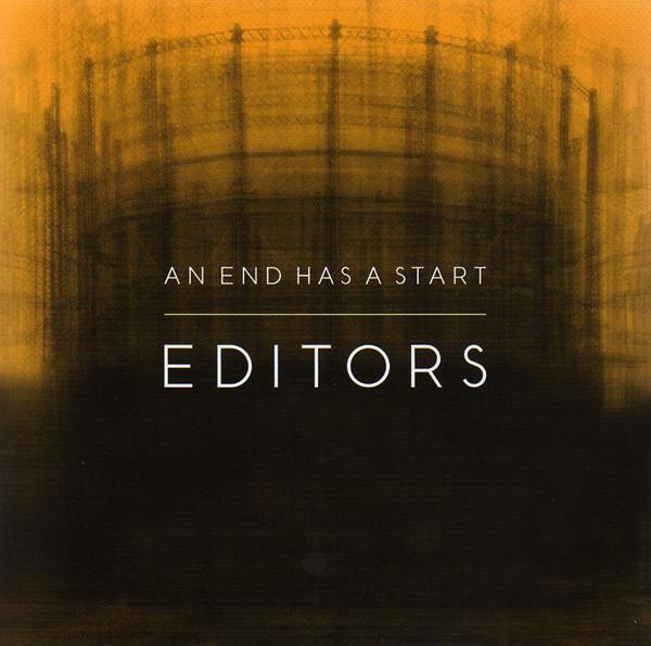 

EDITORS - An End Has A Start