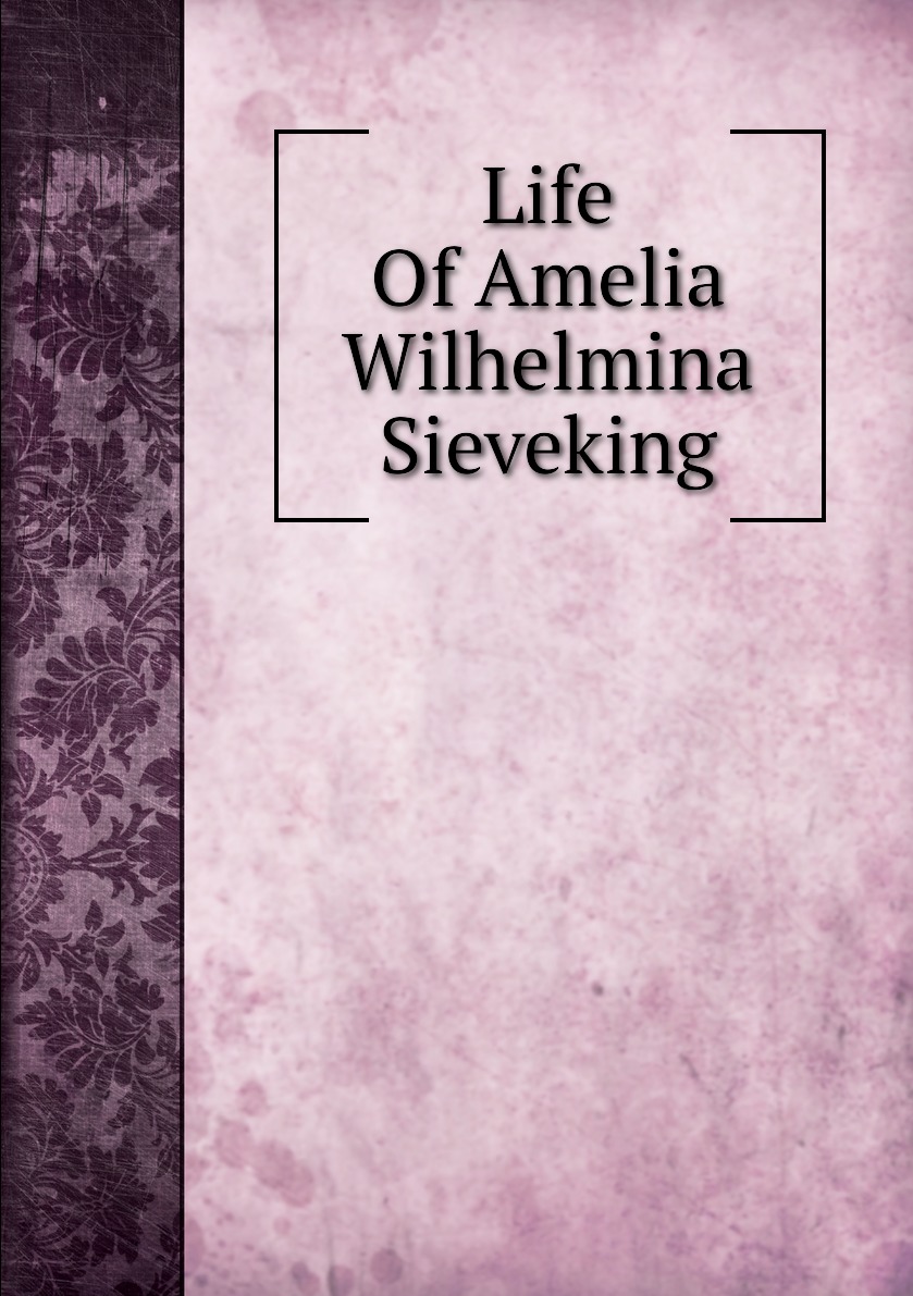 

Life Of Amelia Wilhelmina Sieveking