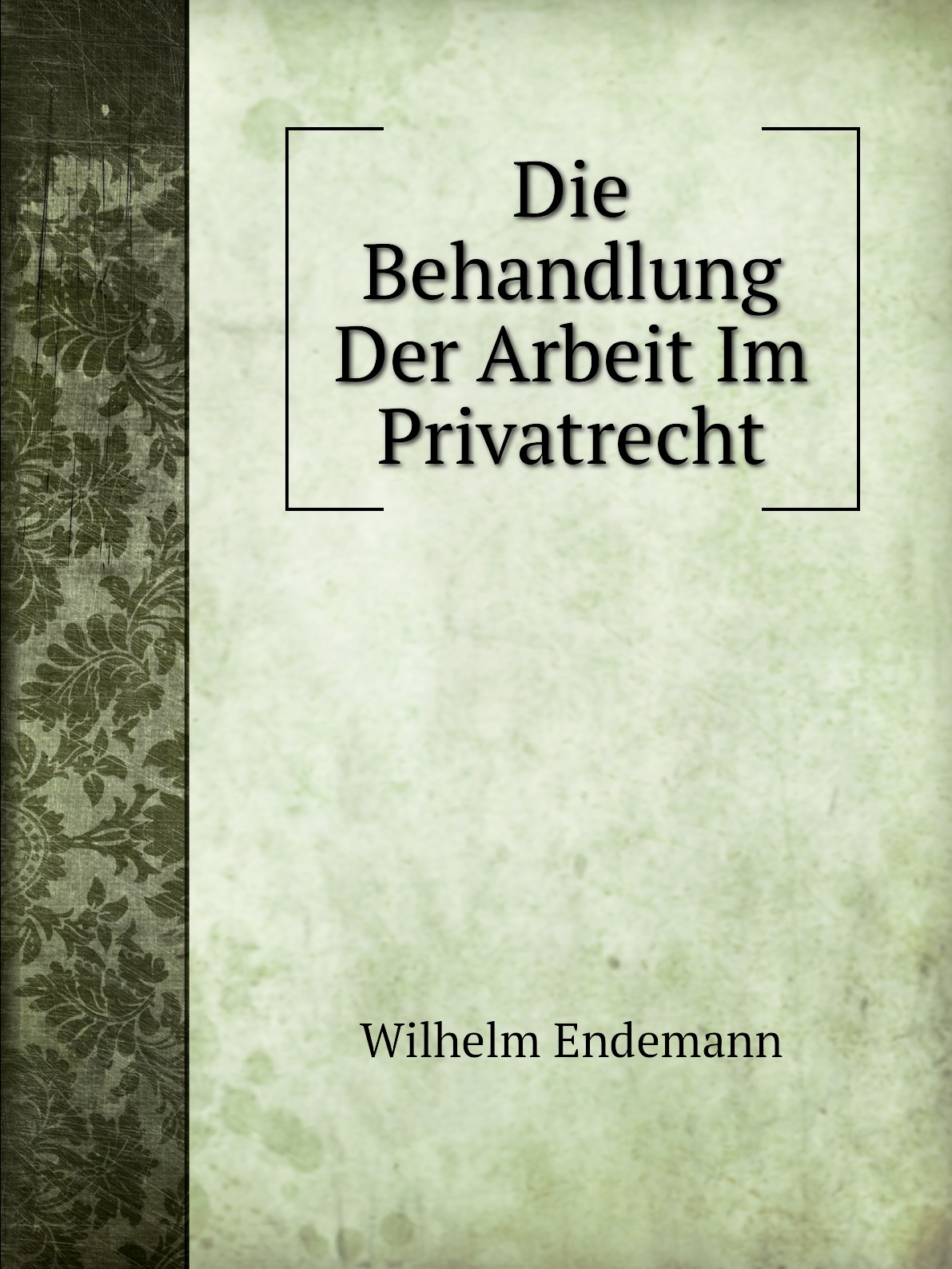 

Die Behandlung Der Arbeit Im Privatrecht