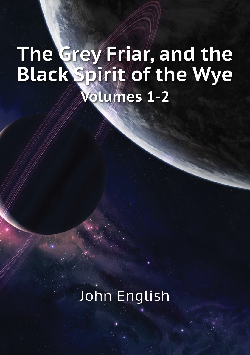 

The Grey Friar, and the Black Spirit of the Wye