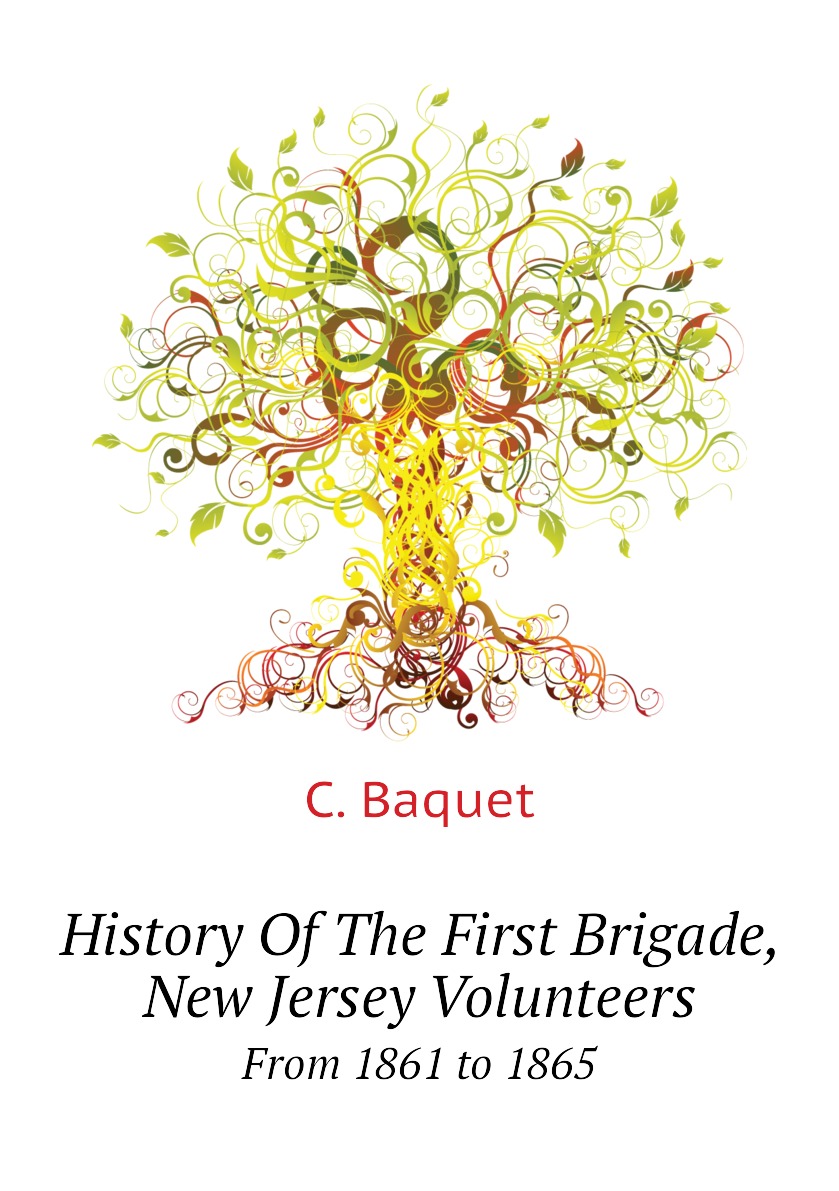 

History Of The First Brigade, New Jersey Volunteers