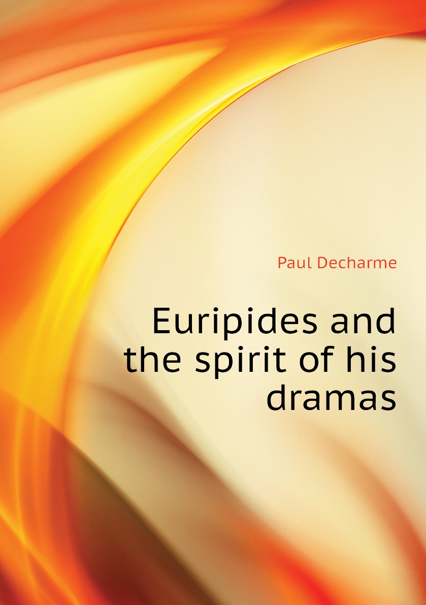 

Euripides and the spirit of his dramas