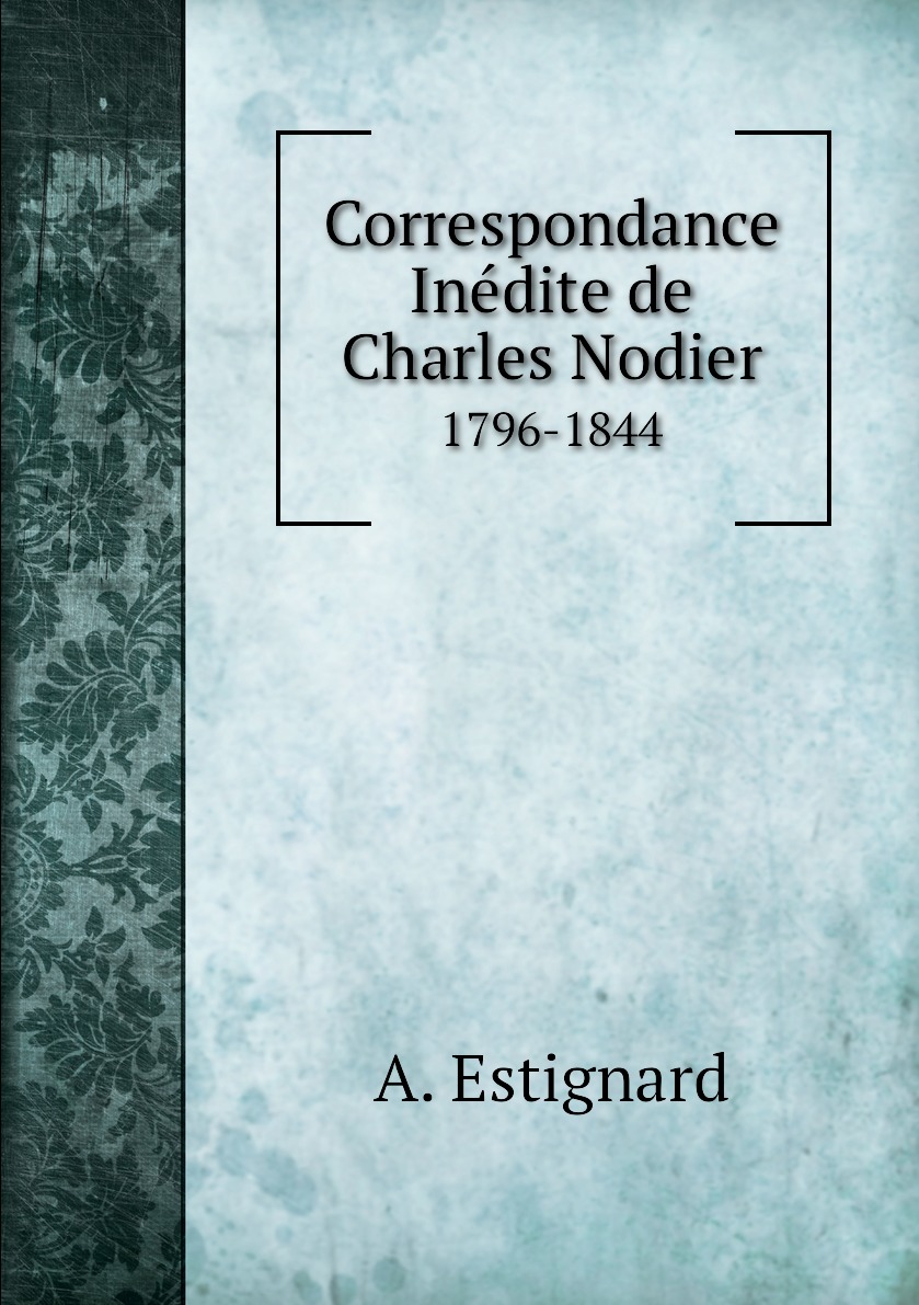 

Correspondance Inedite de Charles Nodier