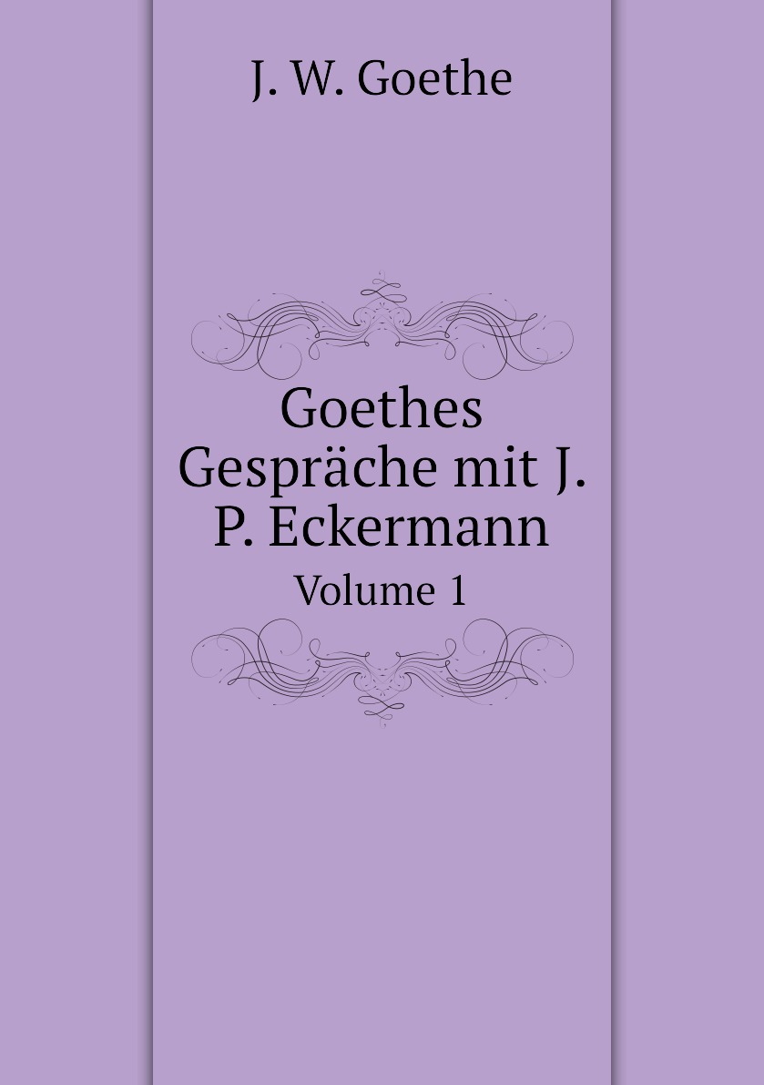 

Goethes Gesprache mit J. P. Eckermann