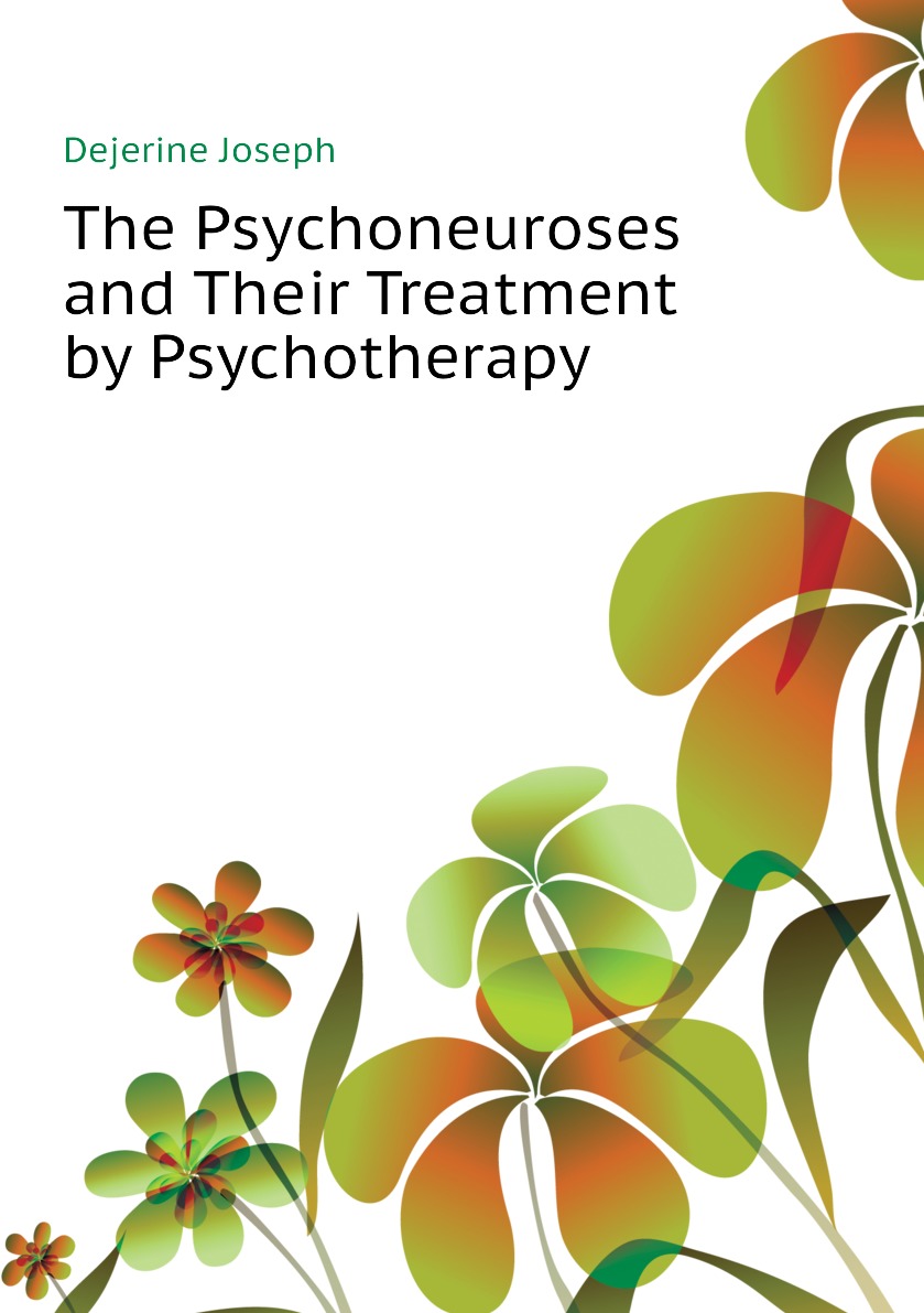 

The Psychoneuroses and Their Treatment by Psychotherapy